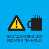 Broadcasting Live from the Tea House
