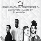 ARIANA GRANDE Vs. THE WEEKEND Vs. NICO & VINZ - LACED BY DJ moblaQue