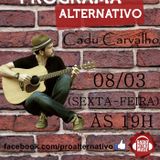 Cadu Carvalho Ao Vivo 08/03 no Programa Alternativo