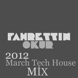 Fahrettin Okur 2012 March Tech House Mix
