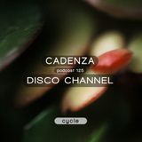 Cadenza Podcast | 125 - Disco Channel (Cycle).