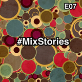 #MixStories E07
