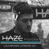 Haze Podcast || Episode 001 || Loui Brown