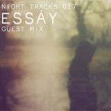 Night Tracks 017: Essáy Guest Mix