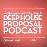 Deep House Proposal Podcast 018 by DJE