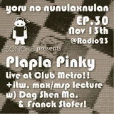 Yoru no Nunulaxnulan ep.30 Plapla Pinky Live from Club Metro