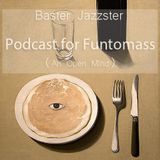 Baster Jazzster - An Open Mind(Podcast for Funtomass)