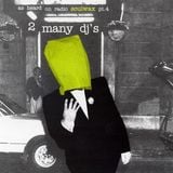 2 Many DJ's - As Heard On Radio Soulwax Part 04 (2002)