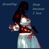 GrandYop - Deep because I love