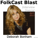 FolkCast Blast 007 - Deborah Bonham Interview - April 2013