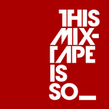 This mixtape is so 2010