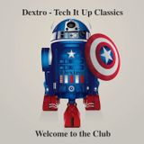 Dj Dextro_Tech it UP_Classics_Welcome to the club