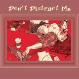 Don't Distract Me