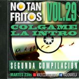 NO TAN FRITOS // Vol. 29 - Colgame la intro - Segunda compilación