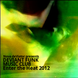Nova deViator presents Deviant Funk Music Club: Enter the Heat 2012