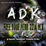 ADK - Free your Mind 2014 Mix (a Hypnotic "Handtäschli" Techhouse DJ Mix)