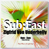 Sub:East @ Zigfrid Von Underbelly - 19th of September