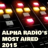 Alpha Radio's Most Aired 2015 part 4