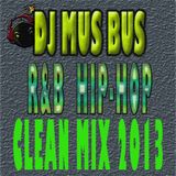 DJ MUS BUS R&B HIP-HOP CLEAN MIX 2013