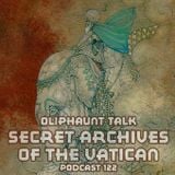 Oliphaunt Talk - Secret Archives of the Vatican Podcast 122