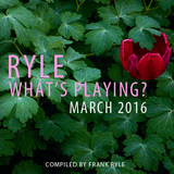 Ryle, What's Playing? (March 2016)