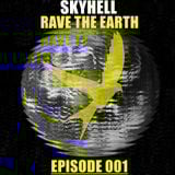 Skyhell - Rave the Earth - Episode 001