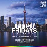 #FIRSTFRIDAYS IN THE 6IX (FRIDAY NOVEMBER 6, 2015)