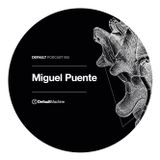 Miguel Puente - DMPodcast 005