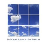 Dj Sergey Kunakov - The Air Play ( Original mix )