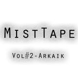 MistTape Vol.#2 Arkaik