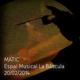 matic en vivo en Espai musical La Bàscula 20/02/2014