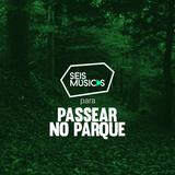 #126 SEIS MÚSICAS PARA PASSEAR NO PARQUE