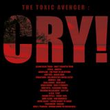 The Toxic Avenger: Cry! Mixtape