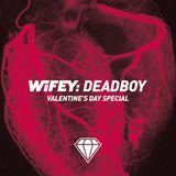 Wifey: Deadboy Valentine's Day Special
