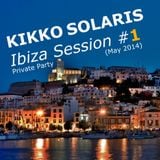 KIKKO SOLARIS - IBIZA PRIVATE PARTY DJ SET #1 (MAY 2014)