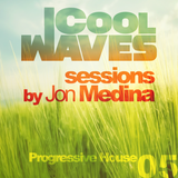 Cool Waves Sessions 05 - Progressive House (Mixed by Jon Medina)