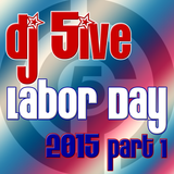 dj 5ive Labor Day 2015 part 1