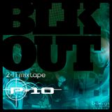 BLKOUT mixtape (February 2011) by P-10