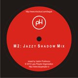 M2: Jazzy Shadow