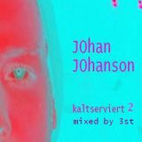 Johan Johanson-Kaltserviert 2 (mixed by 3st in vienna)