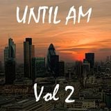 Until AM Vol.2 - Part 1