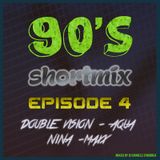 90's ShortMix episode 4