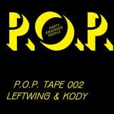 P.O.P. TAPE 002 Leftwing & Kody