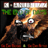 2012 - The Day Before..."The End Of Days" by K-Anubizz