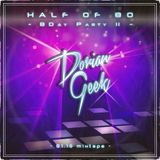 Half of 80 - BDay Party 2 (Dorian Geek - 01.15)