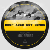 Drop ACID NOT Bombs (VOL.01). Studio mix