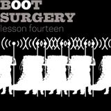 boot surgery: lesson 14