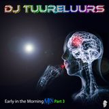 EARLY IN THE MORNING 3