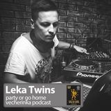 Leka Twins - party or go home (vecherinka podcast)