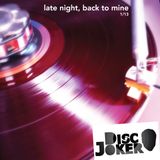 Late night, Back to mine - 1/13 Selected & Mixed by DiscJoker (aka Giuliano P)